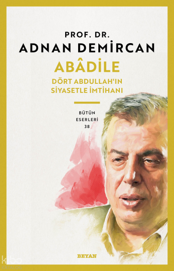 Abâdile;Dört Abdullahın Siyasetle İmtihanı