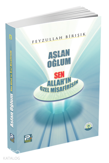 Aslan Oğlum Sen Allahın Özel Misafirisin