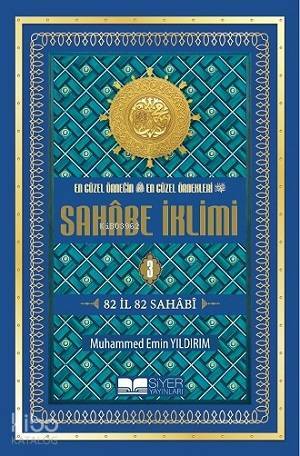 En Güzel Örneğin En Güzel Örnekleri Sahabe İklimi 3.Cilt; 82 İl 82 Sahabi-Ciltli Şamua; 82 İl 82 Sahabi - 1