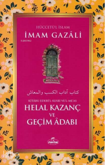 Helal Kazanç ve Geçim Adabı - Kitabu Edebil Kesbi vel Meas