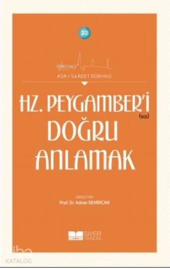 Hz Peygamberi Doğru Anlamak; Asrı Saadet Dünyası 20