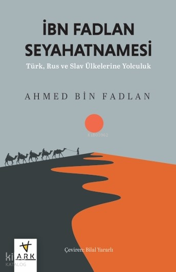 İbn Fadlan Seyahatnamesi - 1