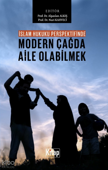 İslam Hukuku Perspektifinde Modern Çağda Aile Olabilmek