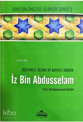 İz bin Abdüsselam - Sultanul Ulema Ve Bayiul Ümera; Dirilişin Öncüsü Alimler Serisi 3