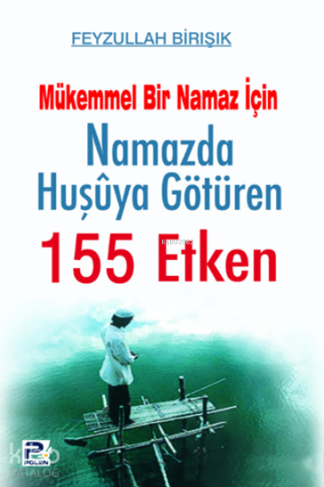 Namazda Huşuya Götüren 155 Etken