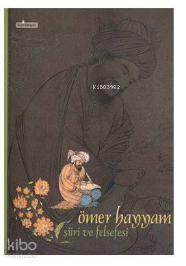 Ömer Hayyam Şiiri ve Felsefesi - 1