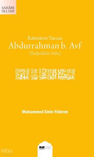 Rahmân’ın Tüccarı Abdurrahman b. Avf;Sahâbe İklimi Serisi
