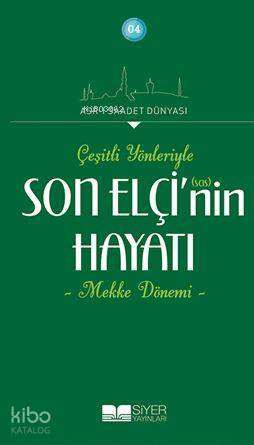 Son Elçinin sas Hayatı; Çeşitli Yönleriyle Mekke Dönemi