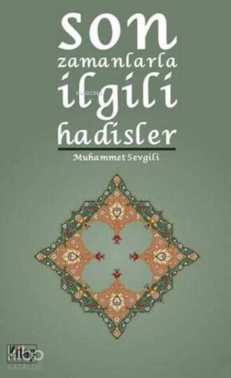 Son Zamanlarla İlgili Hadisler