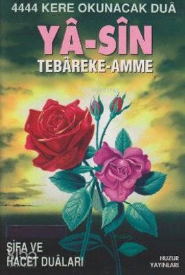 Ya-Sin Tebareke-Amme; 4444 Kere Okunacak Dua / Şifa ve Hacet Duaları - 1